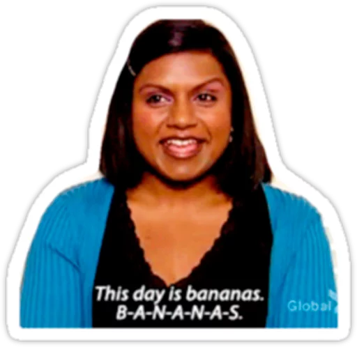 Kelly saying this day is bananas