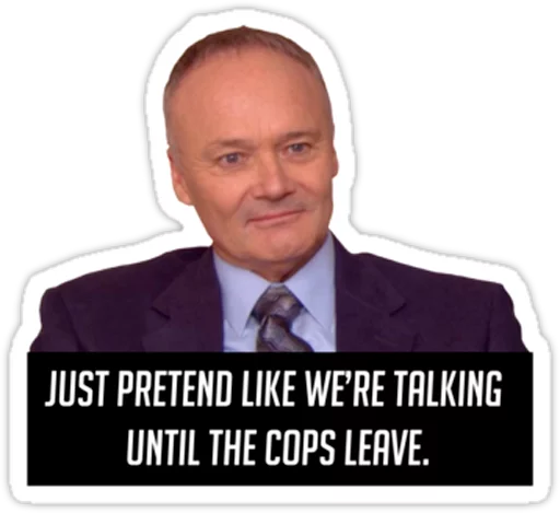 Creed saying pretend we are talking until the cops leave