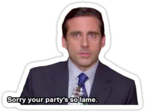 Michael saying sorry your party is so lame