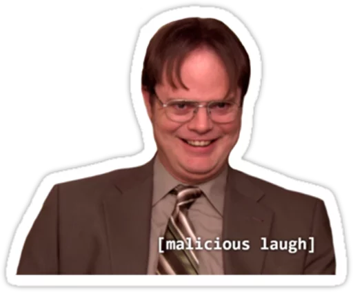 Dwight doing a malicious laugh