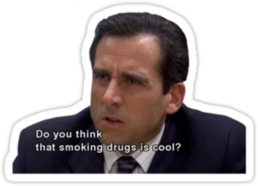 Michael asking if you think smoking drugs is cool
